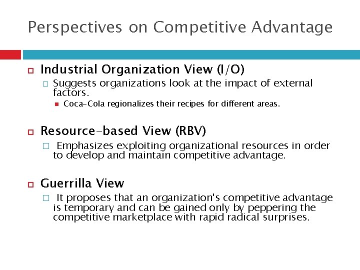 Perspectives on Competitive Advantage Industrial Organization View (I/O) � Suggests organizations look at the