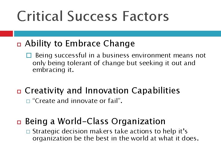 Critical Success Factors Ability to Embrace Change � Being successful in a business environment