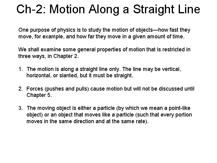 Ch-2: Motion Along a Straight Line One purpose of physics is to study the Ch-2: Motion Along a Straight Line One purpose of physics is to study the