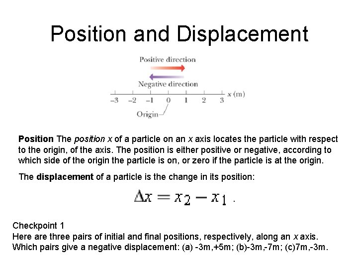 Position and Displacement Position The position x of a particle on an x axis Position and Displacement Position The position x of a particle on an x axis