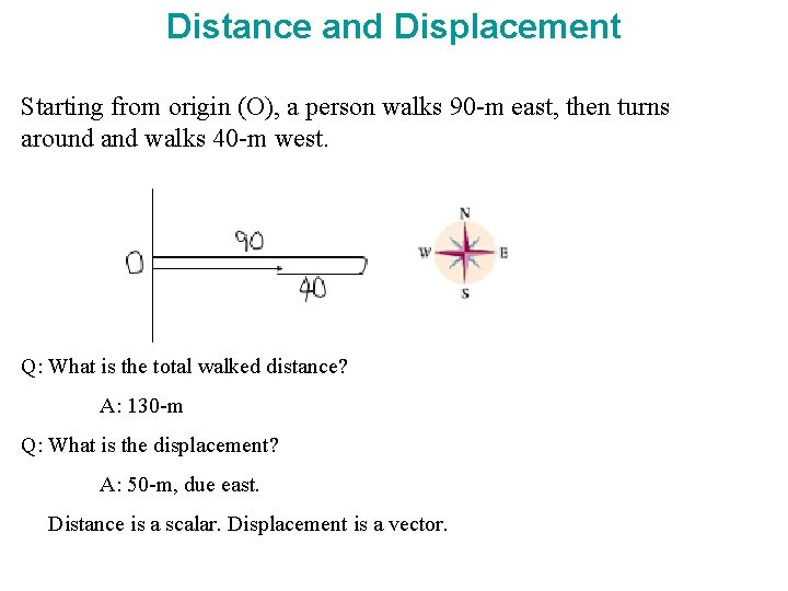 Distance and Displacement Starting from origin (O), a person walks 90 -m east, then Distance and Displacement Starting from origin (O), a person walks 90 -m east, then