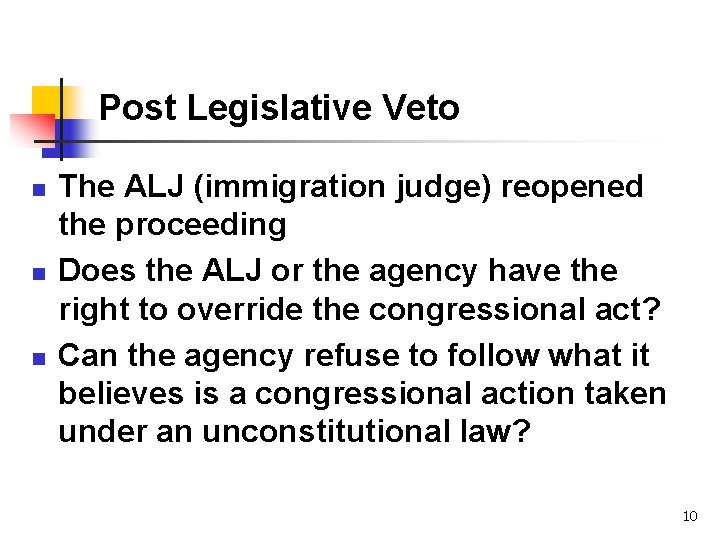 Post Legislative Veto n n n The ALJ (immigration judge) reopened the proceeding Does Post Legislative Veto n n n The ALJ (immigration judge) reopened the proceeding Does