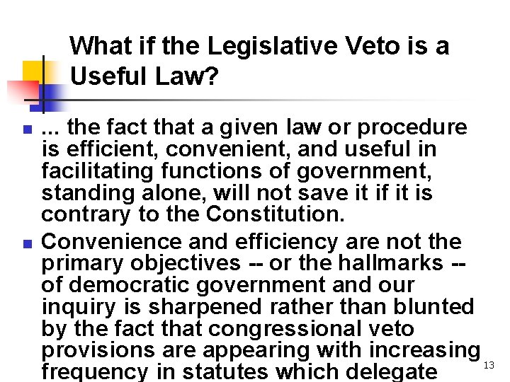 What if the Legislative Veto is a Useful Law? n n . . . What if the Legislative Veto is a Useful Law? n n . . .