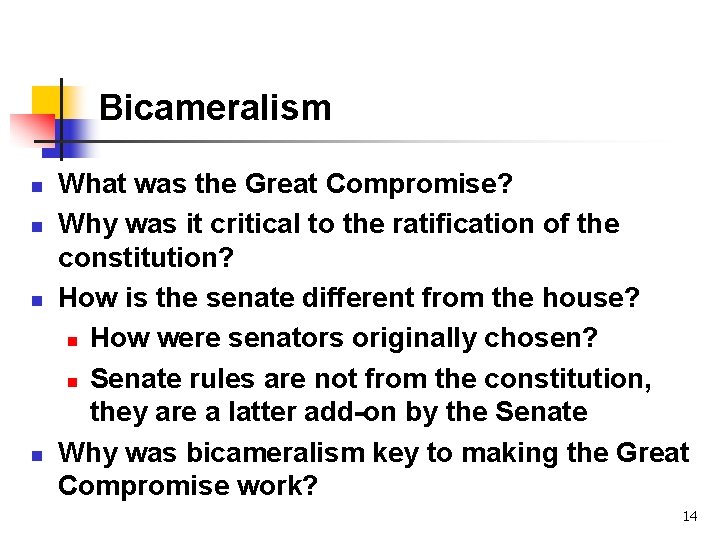 Bicameralism n n What was the Great Compromise? Why was it critical to the Bicameralism n n What was the Great Compromise? Why was it critical to the