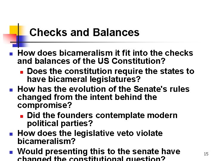 Checks and Balances n n How does bicameralism it fit into the checks and Checks and Balances n n How does bicameralism it fit into the checks and