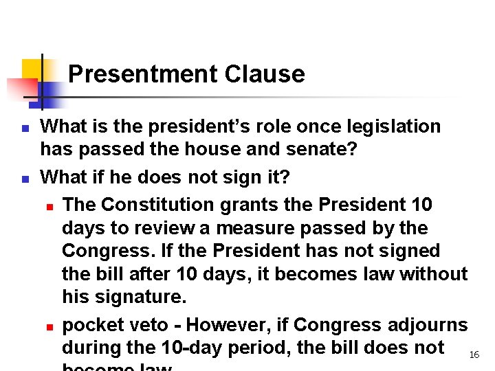 Presentment Clause n n What is the president’s role once legislation has passed the Presentment Clause n n What is the president’s role once legislation has passed the