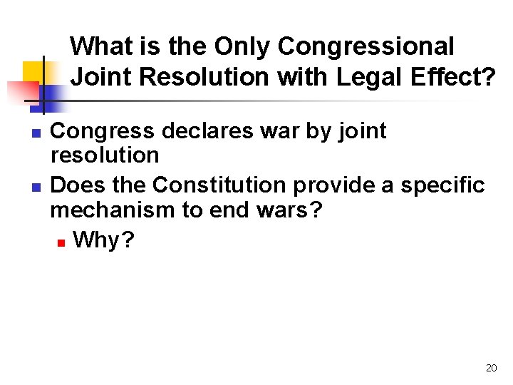 What is the Only Congressional Joint Resolution with Legal Effect? n n Congress declares What is the Only Congressional Joint Resolution with Legal Effect? n n Congress declares