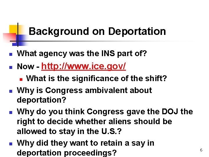 Background on Deportation n n What agency was the INS part of? Now - Background on Deportation n n What agency was the INS part of? Now -