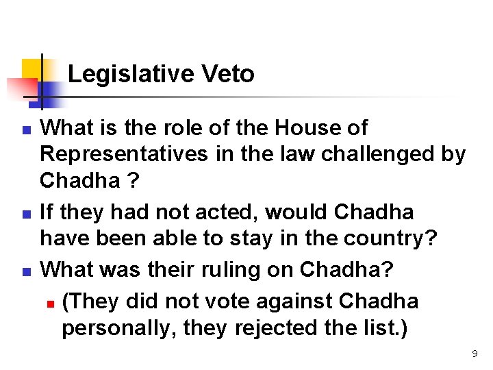 Legislative Veto n n n What is the role of the House of Representatives Legislative Veto n n n What is the role of the House of Representatives
