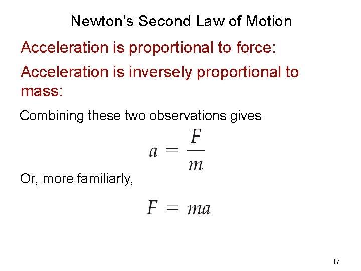 Newton’s Second Law of Motion Acceleration is proportional to force: Acceleration is inversely proportional