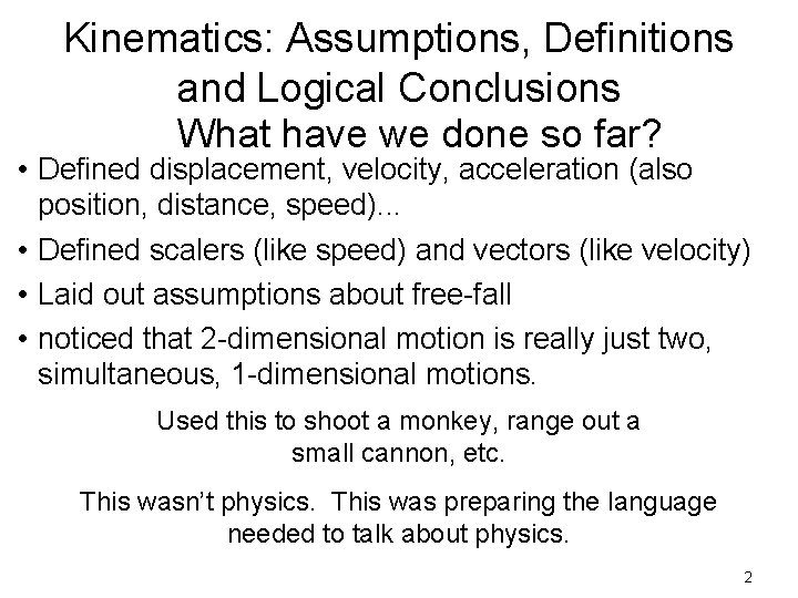 Kinematics: Assumptions, Definitions and Logical Conclusions What have we done so far? • Defined