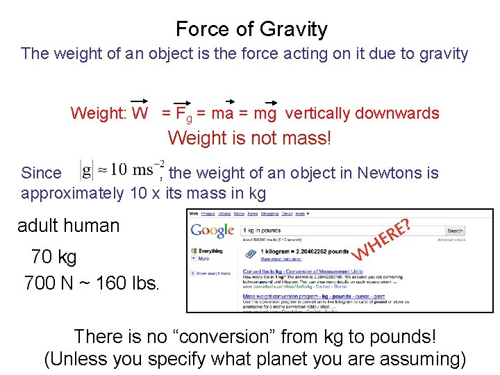 Force of Gravity The weight of an object is the force acting on it