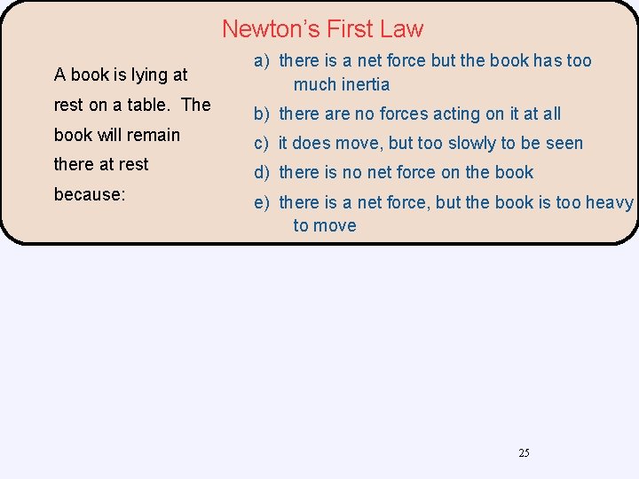 Newton’s First Law A book is lying at a) there is a net force