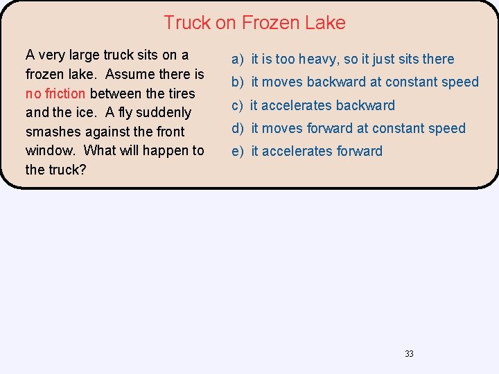 Truck on Frozen Lake A very large truck sits on a frozen lake. Assume