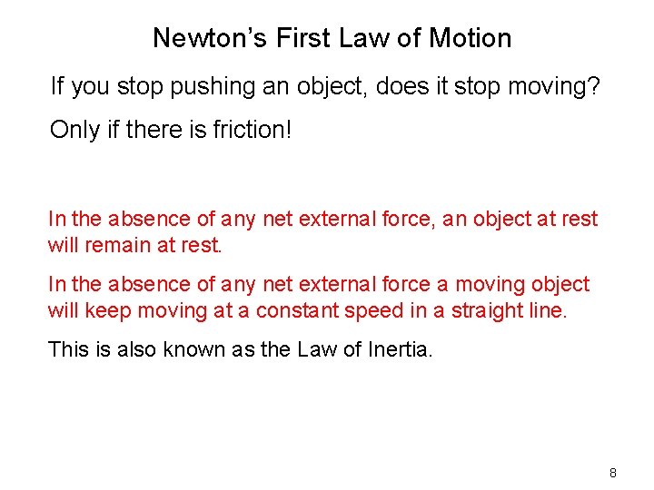 Newton’s First Law of Motion If you stop pushing an object, does it stop