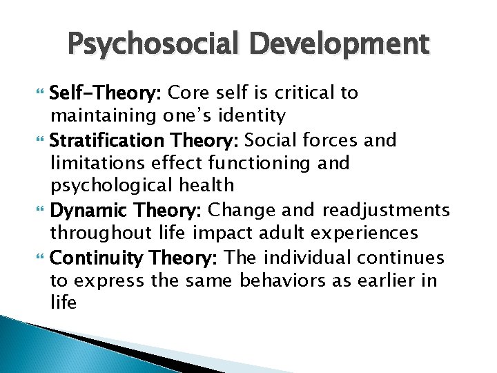 Psychosocial Development Self-Theory: Core self is critical to maintaining one’s identity Stratification Theory: Social