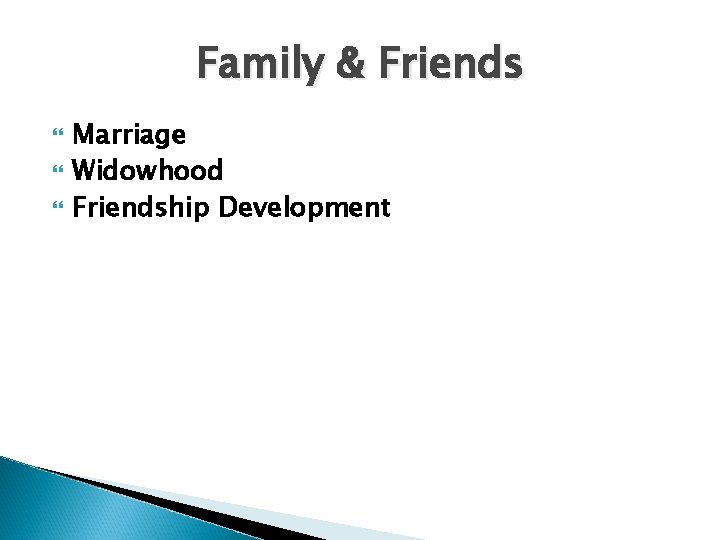 Family & Friends Marriage Widowhood Friendship Development 