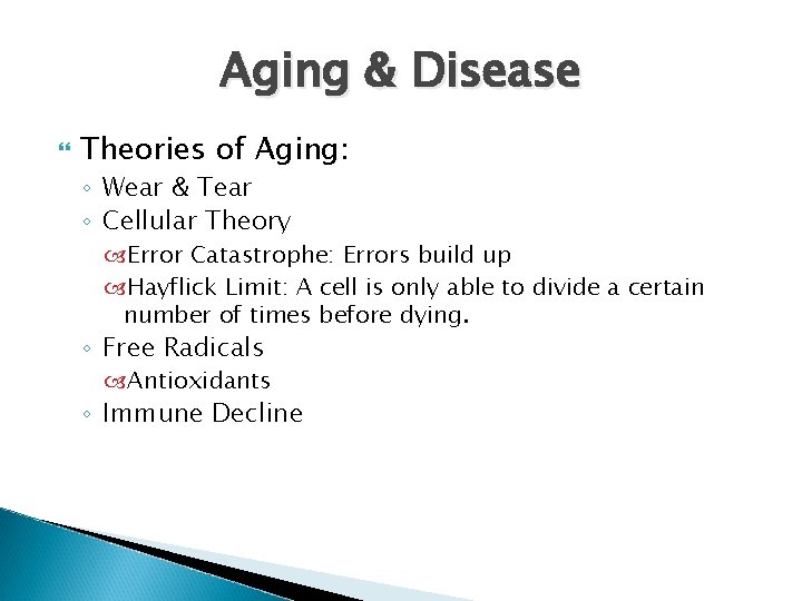 Aging & Disease Theories of Aging: ◦ Wear & Tear ◦ Cellular Theory Error