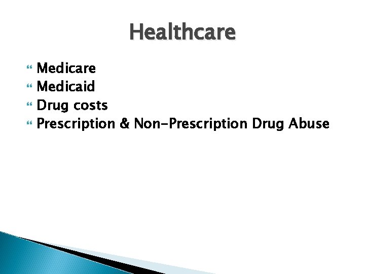 Healthcare Medicare Medicaid Drug costs Prescription & Non-Prescription Drug Abuse 