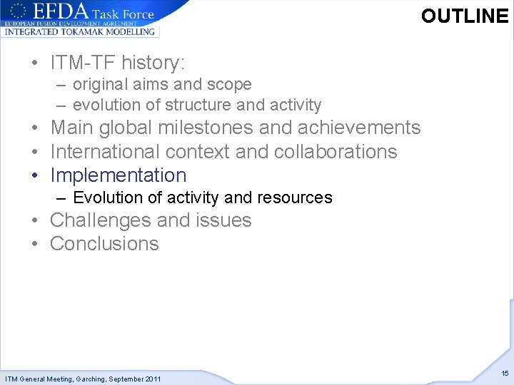 OUTLINE • ITM-TF history: – original aims and scope – evolution of structure and