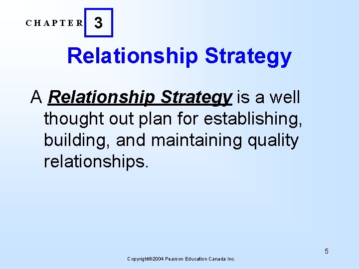 CHAPTER 3 Relationship Strategy A Relationship Strategy is a well thought out plan for