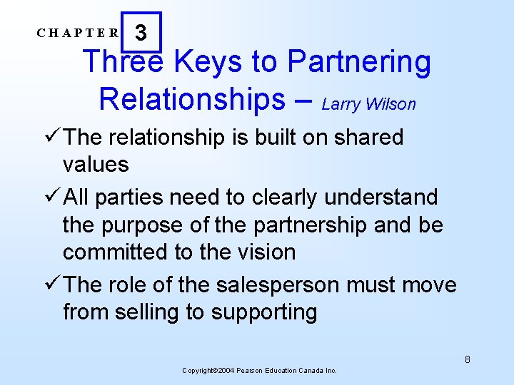 CHAPTER 3 Three Keys to Partnering Relationships – Larry Wilson ü The relationship is