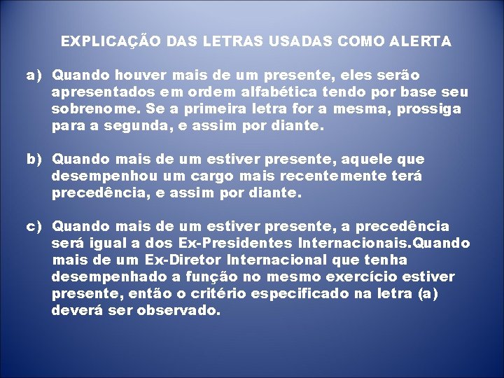 EXPLICAÇÃO DAS LETRAS USADAS COMO ALERTA a) Quando houver mais de um presente, eles