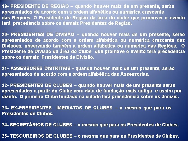 19 - PRESIDENTE DE REGIÃO – quando houver mais de um presente, serão apresentados