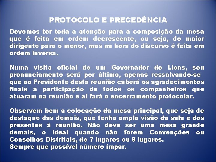 PROTOCOLO E PRECEDÊNCIA Devemos ter toda a atenção para a composição da mesa que