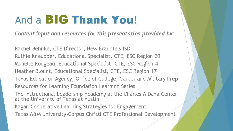 And a BIG Thank You! Content input and resources for this presentation provided by: