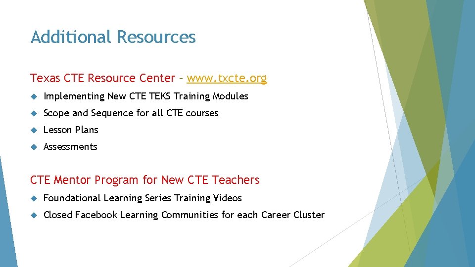 Additional Resources Texas CTE Resource Center – www. txcte. org Implementing New CTE TEKS