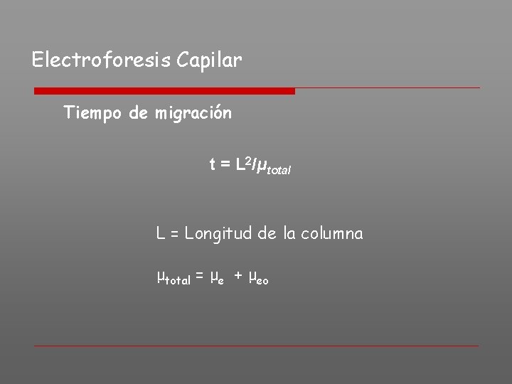 Electroforesis Capilar Tiempo de migración t = L 2/μtotal L = Longitud de la
