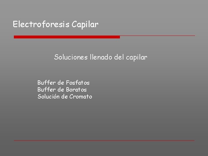 Electroforesis Capilar Soluciones llenado del capilar Buffer de Fosfatos Buffer de Boratos Solución de