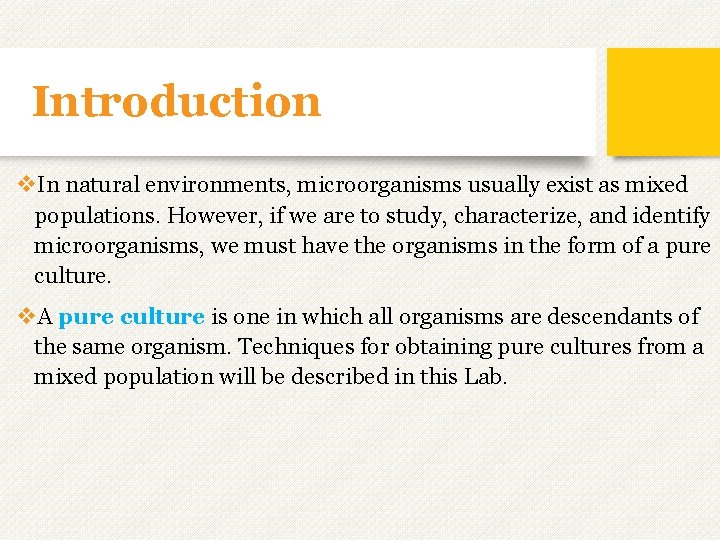 Introduction v. In natural environments, microorganisms usually exist as mixed populations. However, if we Introduction v. In natural environments, microorganisms usually exist as mixed populations. However, if we
