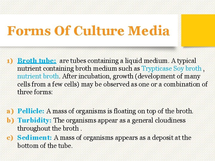 Forms Of Culture Media 1) Broth tube: are tubes containing a liquid medium. A Forms Of Culture Media 1) Broth tube: are tubes containing a liquid medium. A