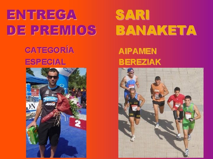 ENTREGA DE PREMIOS CATEGORÍA ESPECIAL SARI BANAKETA AIPAMEN BEREZIAK 