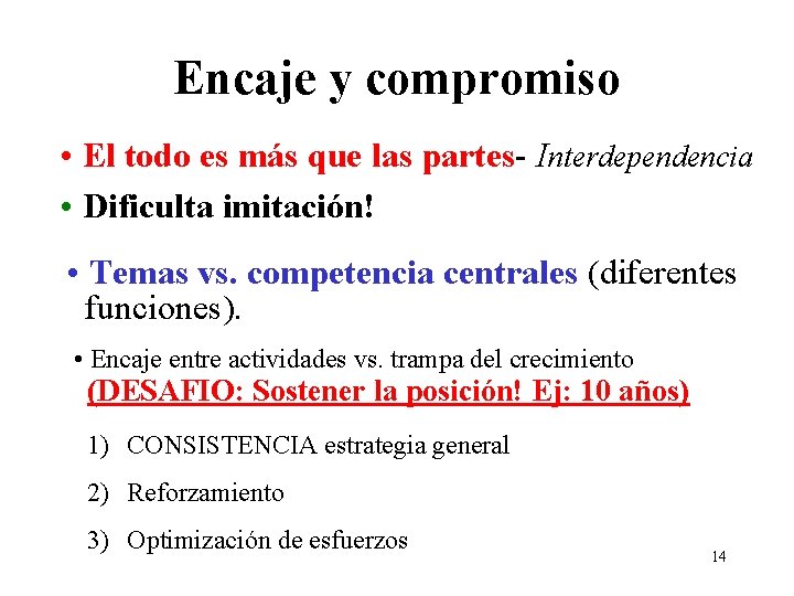 Encaje y compromiso • El todo es más que las partes- Interdependencia • Dificulta