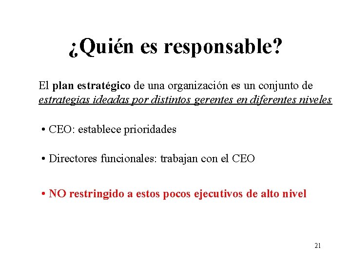 ¿Quién es responsable? El plan estratégico de una organización es un conjunto de estrategias