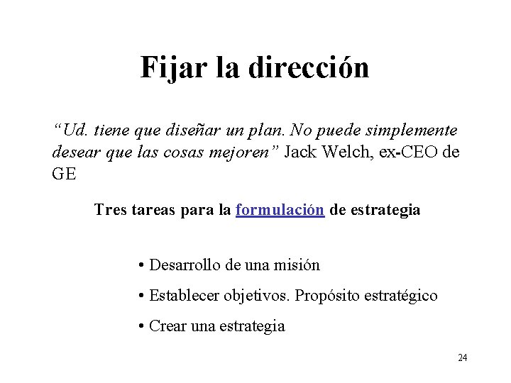 Fijar la dirección “Ud. tiene que diseñar un plan. No puede simplemente desear que