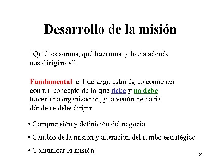 Desarrollo de la misión “Quiénes somos, qué hacemos, y hacia adónde nos dirigimos”. Fundamental: