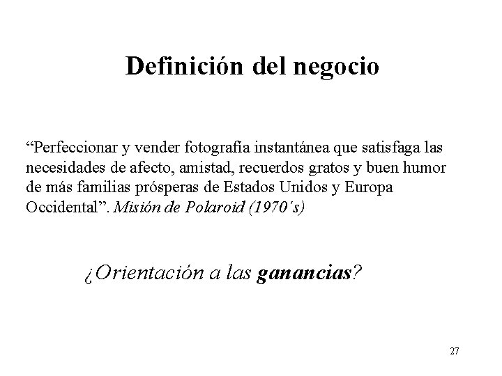 Definición del negocio “Perfeccionar y vender fotografía instantánea que satisfaga las necesidades de afecto,