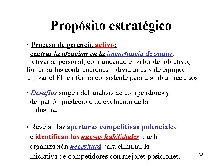Propósito estratégico • Proceso de gerencia activo: centrar la atención en la importancia de