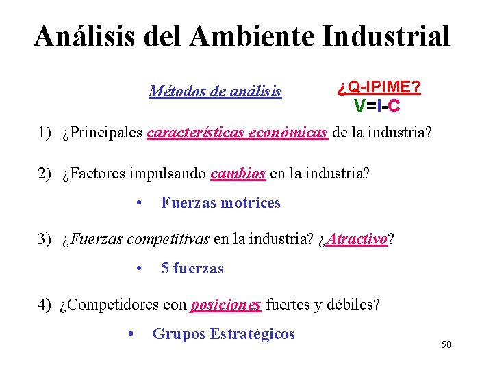 Análisis del Ambiente Industrial Métodos de análisis ¿Q-IPIME? V=I-C 1) ¿Principales características económicas de