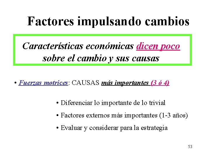 Factores impulsando cambios Características económicas dicen poco sobre el cambio y sus causas •