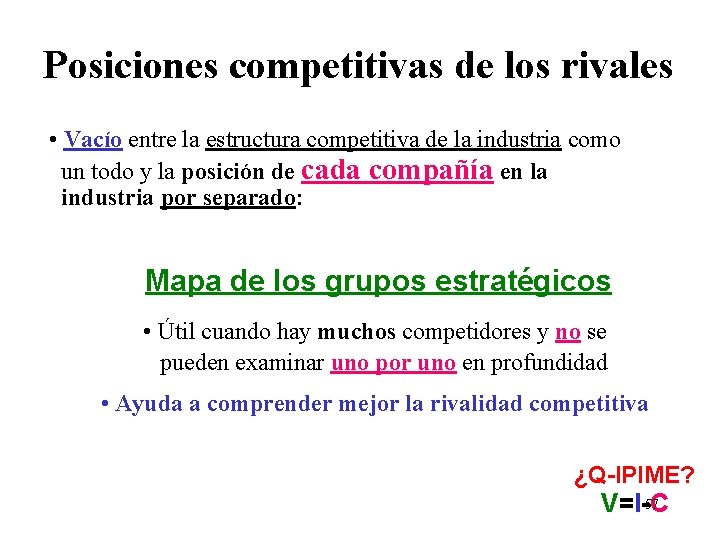 Posiciones competitivas de los rivales • Vacío entre la estructura competitiva de la industria