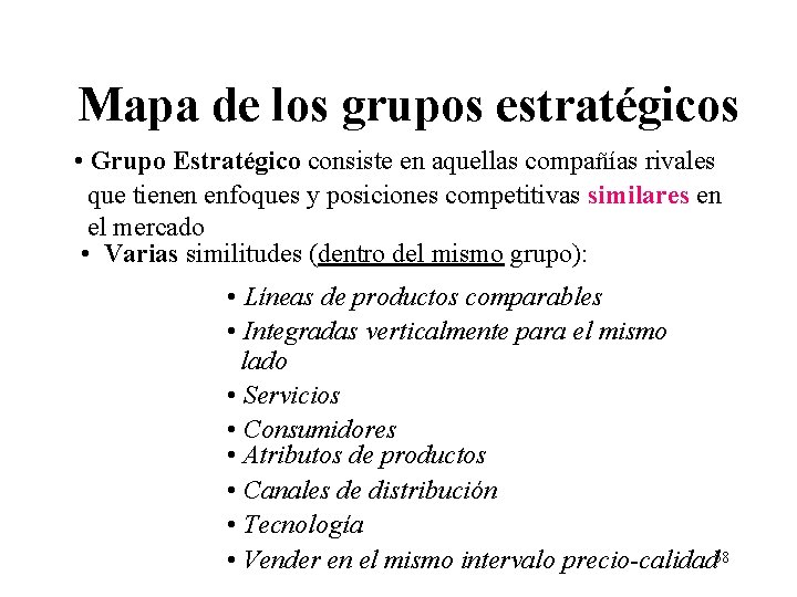 Mapa de los grupos estratégicos • Grupo Estratégico consiste en aquellas compañías rivales que