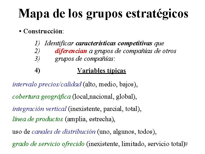 Mapa de los grupos estratégicos • Construcción: 1) Identificar características competitivas que 2) diferencian