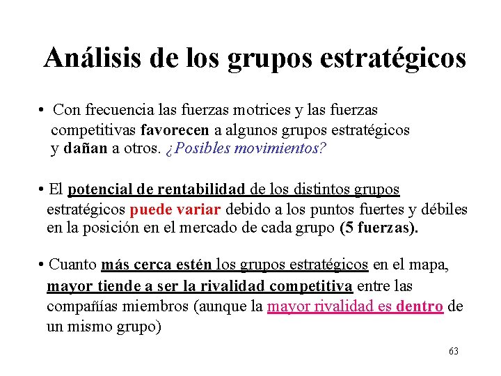 Análisis de los grupos estratégicos • Con frecuencia las fuerzas motrices y las fuerzas