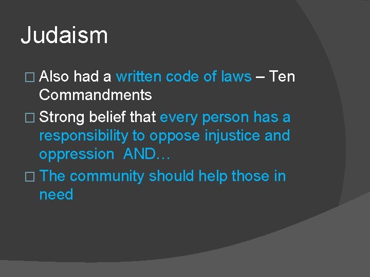 Judaism � Also had a written code of laws – Ten Commandments � Strong