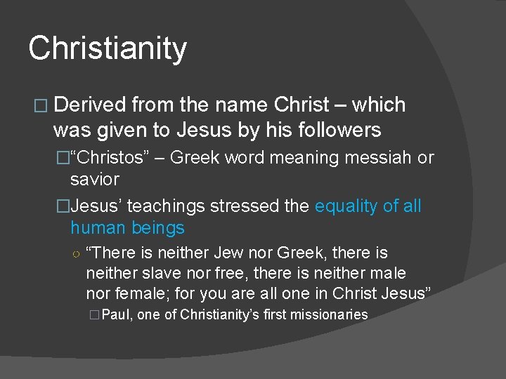 Christianity � Derived from the name Christ – which was given to Jesus by